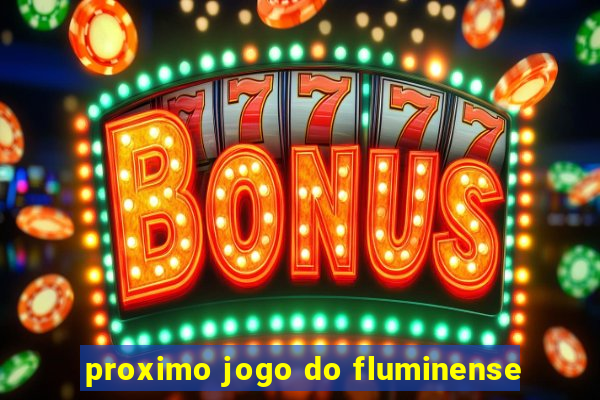 proximo jogo do fluminense